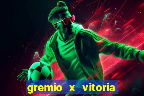 gremio x vitoria ao vivo